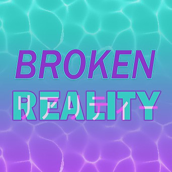 broken reality